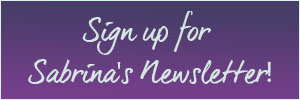 Sign up for Sabrina's Newsletter!